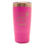 Pink 20oz Tumbler with "Life is Better at the Beach" Saying